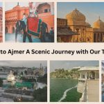 From Jaipur to Ajmer A Scenic Journey with Our Tour Package