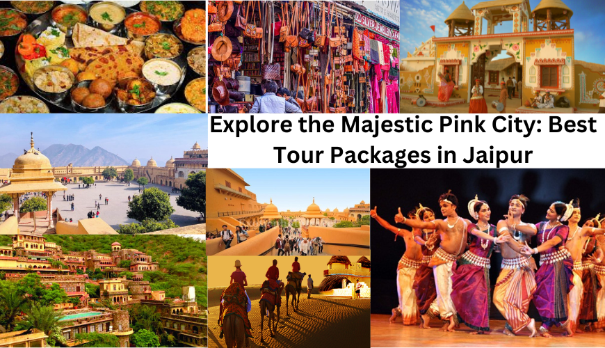 Explore the Majestic Pink City: Best Tour Packages in Jaipur